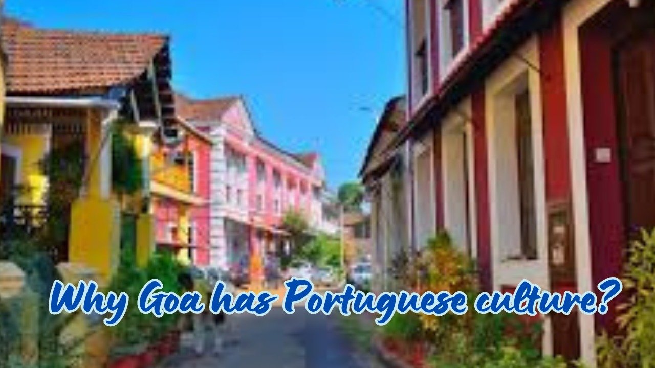 Why Goa has Portuguese culture?